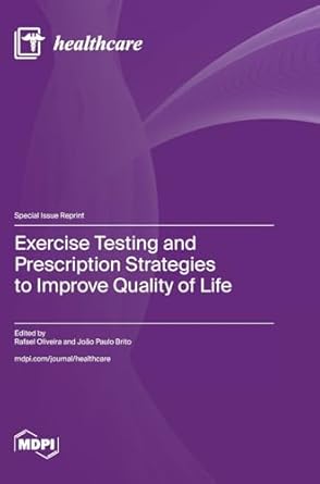 exercise testing and prescription strategies to improve quality of life 1st edition rafael oliveira ,joao