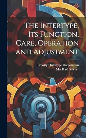 the intertype its function care operation and adjustment 1st edition macd ed sinclair ,brooklyn intertype