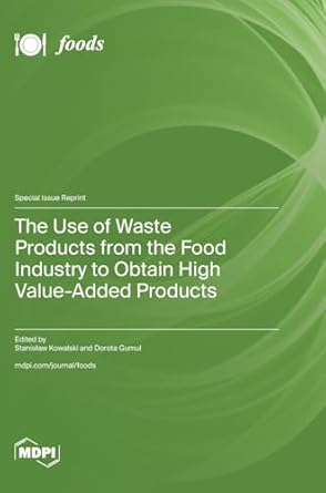 the use of waste products from the food industry to obtain high value added products 1st edition stanislaw