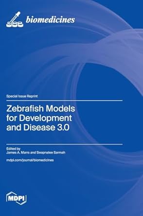 zebrafish models for development and disease 3 0 1st edition james a marrs ,swapnalee sarmah 3725815933,