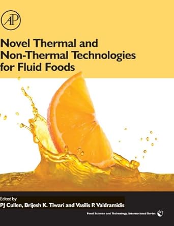 novel thermal and non thermal technologies for fluid foods 1st edition pj cullen ,brijesh k tiwari ,vasilis