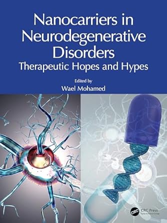 nanocarriers in neurodegenerative disorders therapeutic hopes and hypes 1st edition wael mohamed 1032467959,