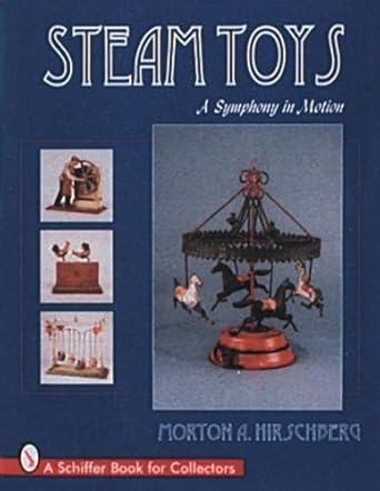 steam toys a symphony in motion 1st edition morton a hirschberg 0764300091, 978-0764300097