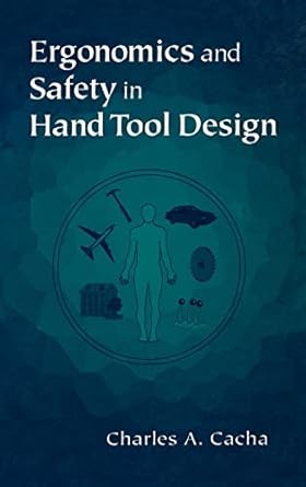 ergonomics and safety in hand tool design 1st edition charles a cacha 1566703085, 978-1566703086