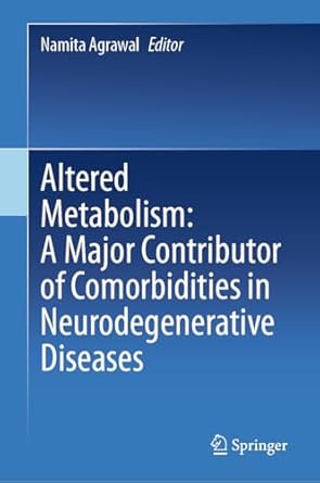 altered metabolism a major contributor of comorbidities in neurodegenerative diseases 2024th edition namita