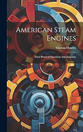 american steam engines their practical operation and economy 1st edition thomas hawley 1020967390,