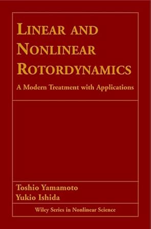 linear and nonlinear rotordynamics a modern treatment with applications 1st edition toshio yamamoto ,yukio