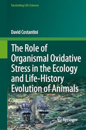 the role of organismal oxidative stress in the ecology and life history evolution of animals 2024th edition