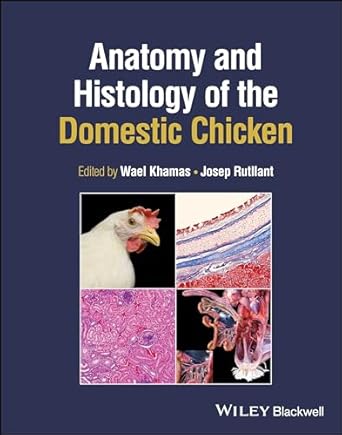 anatomy and histology of the domestic chicken 1st edition wael khamas ,josep rutllant 1119841720,