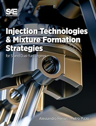 injection technologies and mixture formation strategies for spark ignition and dual fuel engines 1st edition