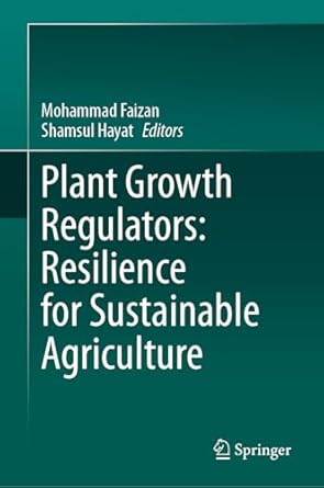 plant growth regulators resilience for sustainable agriculture 2024th edition mohammad faizan ,shamsul hayat