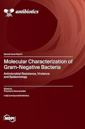 molecular characterization of gram negative bacteria antimicrobial resistance virulence and epidemiology 1st