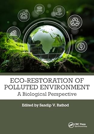 eco restoration of polluted environment a biological perspective 1st edition sandip v rathod 103272997x,