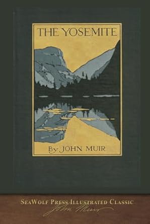 the yosemite seawolf press illustrated classic 1st edition john muir b0d9qxn4qy, 979-8886002218