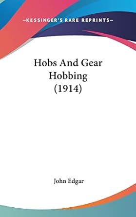 hobs and gear hobbing 1st edition john edgar 1161744177, 978-1161744170