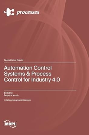 automation control systems and process control for industry 4 0 1st edition sergey y yurish 372581869x,