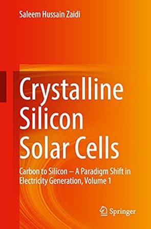 crystalline silicon solar cells carbon to silicon a paradigm shift in electricity generation volume 1 1st