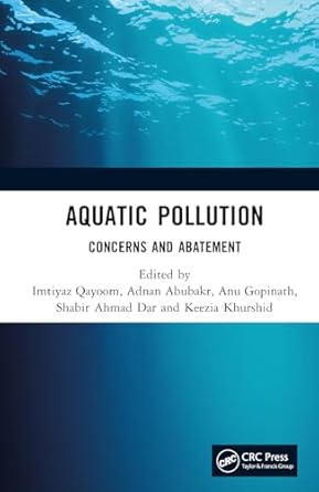 aquatic pollution concerns and abatement 1st edition imtiyaz qayoom ,adnan abubakr ,anu gopinath ,shabir