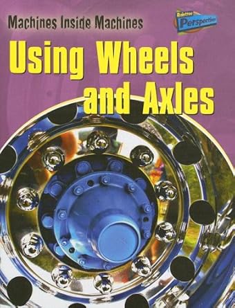 using wheels and axles 1st edition wendy sadler b00bra7gw2