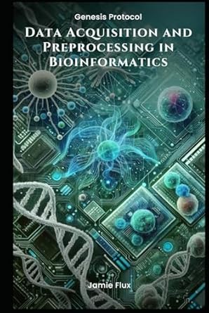 data acquisition and preprocessing in bioinformatics 1st edition jamie flux b0df6mnp2v, 979-8336876581