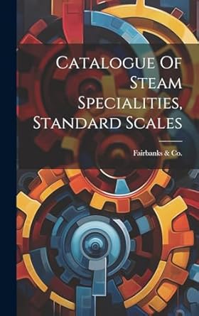 catalogue of steam specialities standard scales 1st edition n y fairbanks co 1020436832, 978-1020436833