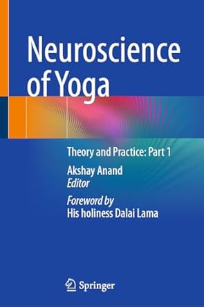 neuroscience of yoga theory and practice part 1 2024th edition akshay anand 9819728509, 978-9819728503