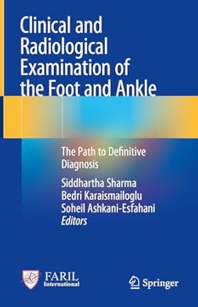 clinical and radiological examination of the foot and ankle the path to definitive diagnosis 2024th edition