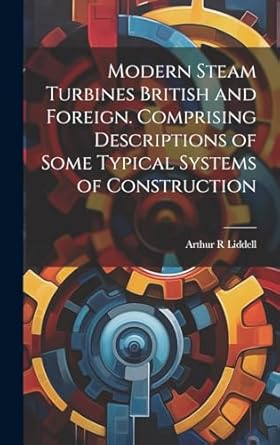 modern steam turbines british and foreign comprising descriptions of some typical systems of construction 1st