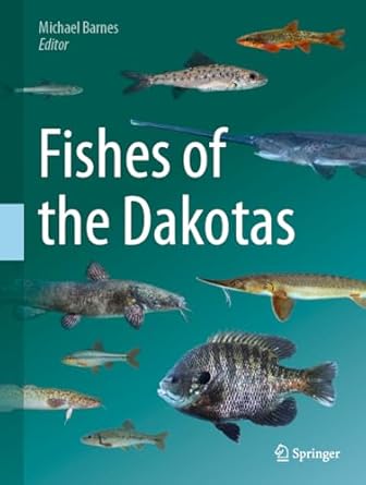 fishes of the dakotas 1st edition kathryn e schlafke ,matthew d wagner ,chelsey a pasbrig ,michael barnes