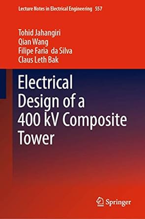 electrical design of a 400 kv composite tower 1st edition tohid jahangiri ,qian wang ,filipe faria da silva