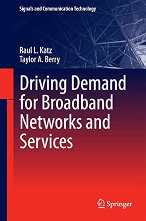 driving demand for broadband networks and services 2014th edition raul l katz ,taylor a berry 3319071963,