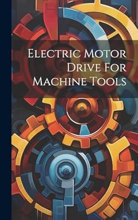 electric motor drive for machine tools 1st edition anonymous 1020183462, 978-1020183461