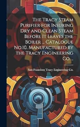 the tracy steam purifier for insuring dry and clean steam before it leaves the boiler catalogue no 10