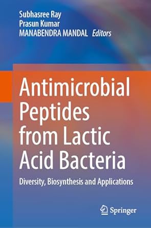 antimicrobial peptides from lactic acid bacteria diversity biosynthesis and applications 2024th edition