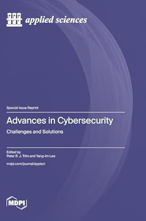 advances in cybersecurity challenges and solutions 1st edition peter r j trim ,yang im lee 3725818975,