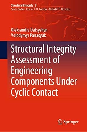 structural integrity assessment of engineering components under cyclic contact 1st edition oleksandra