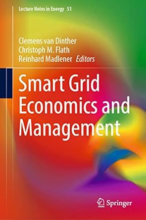 smart grid economics and management 1st edition clemens van dinther ,christoph m flath ,reinhard madlener