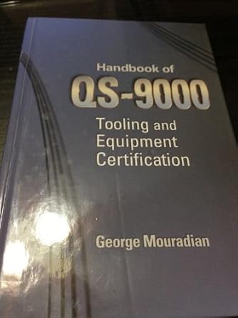 handbook of qs 9000 tooling and equipment certification 1st edition george mouradian 0768005272,