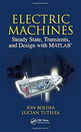 electric machines steady state transients and design with matlab 1st edition ion boldea ,lucian nicolae