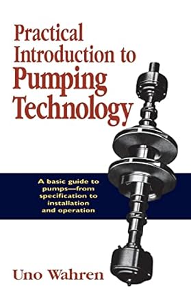 practical introduction to pumping technology 1st edition uno wahren 0884156869, 978-0884156864