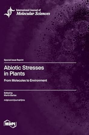 abiotic stresses in plants from molecules to environment 1st edition martin bartas 3725819483, 978-3725819485