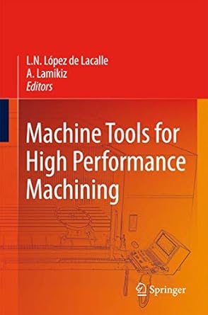 machine tools for high performance machining 2009th edition norberto lopez de lacalle ,aitzol lamikiz