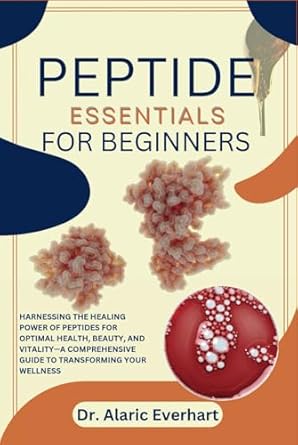 peptide essentials for beginners harnessing the healing power of peptides for optimal health beauty and