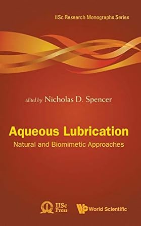 aqueous lubrication natural and biomimetic approaches 1st edition nicholas d spencer 9814313769,