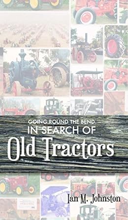 going round the bend in search of old tractors 1st edition ian m johnston 1742576087, 978-1742576084