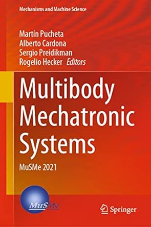 multibody mechatronic systems musme 2021 1st edition martin pucheta ,alberto cardona ,sergio preidikman