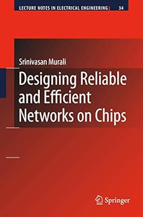 designing reliable and efficient networks on chips 1st edition srinivasan murali 1402097565, 978-1402097560