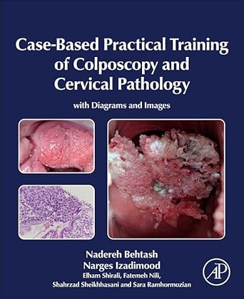 case based practical training of colposcopy and cervical pathology with diagrams and images 1st edition