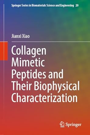 collagen mimetic peptides and their biophysical characterization 2024th edition jianxi xiao 9811019401,