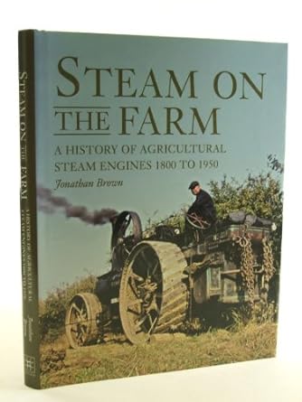 steam on the farm a history of agricultural steam engines 1800 to 1950 1st edition jonathan brown 1847970524,